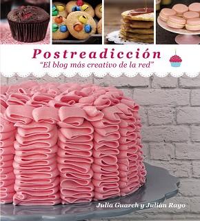 POSTREADICCION. EL BLOG MAS CREATIVO DE LA RED | 9788441536050 | GUARCH,JULIA RAYO,JULIAN