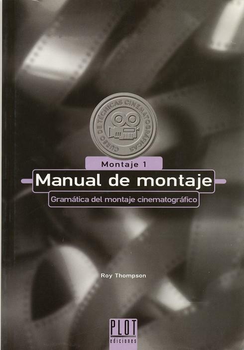 MANUAL DE MONTAJE GRAMATICA DEL MONTAJE CINEMATOGRAFICO | 9788486702540 | THOMPSON,ROY