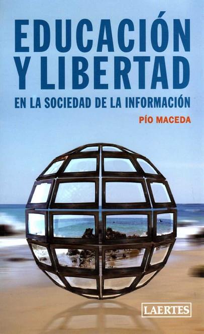 EDUCACION Y LIBERTAD EN LA SOCIEDAD DE LA INFORMACION | 9788475845883 | MACEDA,PIO