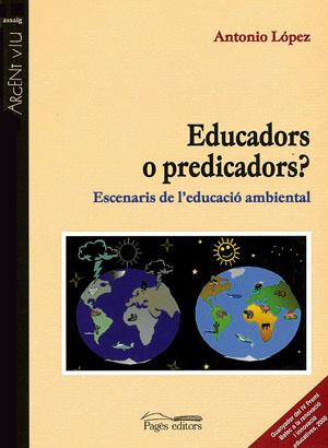 EDUCADORS O PREDICADORS? ESCENARIS DE L,EDUCACIO AMBIENTAL | 9788479357986 | LOPEZ,ANTONIO