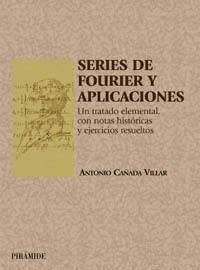 SERIES DE FOURIER Y APLICACIONES. UN TRATADO ELEMENTAL,CON NOTAS HISTORICAS Y EJERCICIOS RESUELTOS | 9788436816204 | CAÑADA VILLAR,ANTONIO