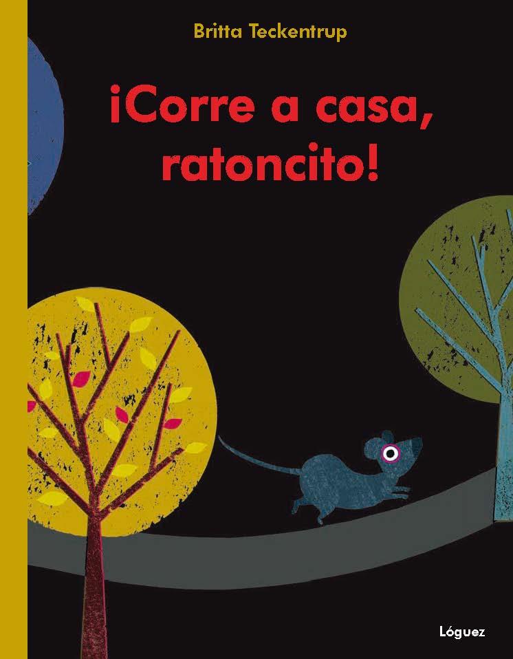 CORRE A CASA RATONCITO! | 9788496646926 | TECKENTRUP,BRITTA