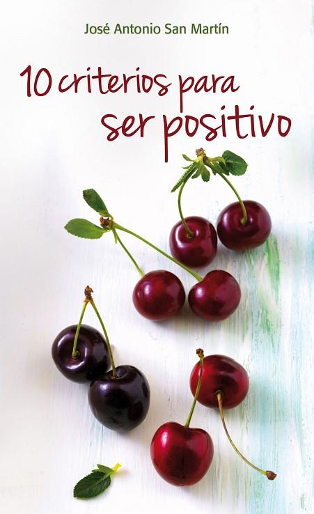 10 CRITERIOS PARA SER POSITIVO | 9788490231296 | SAN MARTIN,JOSE ANTONIO