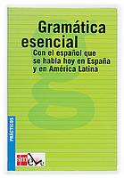 GRAMATICA ESENCIAL.CON EL ESPAÑOL QUE SE HABLA HOY EN ESPAÑA Y EN AMERICA LATINA | 9788434885448