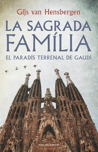 SAGRADA FAMILIA. EL PARADIS TERRENAL DE GAUDI | 9788415961918 | HENSBERGEN,GIJS VAN