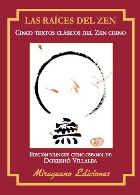 LAS RAICES DEL ZEN, CINCO TEXTOS CLASICOS DEL ZEN CHINO | 9788478134687