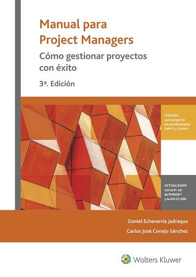 MANUAL PARA PROJECT MANAGERS.  CóMO GESTIONAR PROYECTOS CON éXITO 3ª ED | 9788415651642 | ECHEVERRíA JADRAQUE, DANIEL/CONEJO SáNCHEZ, CARLOS JOSé