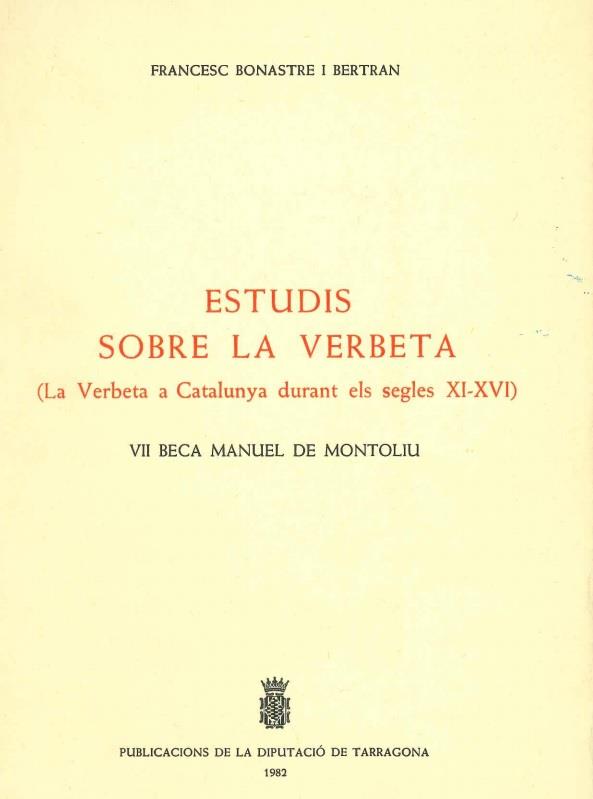 ESTUDIS SOBRE LA VERBETA. LA VERBETA A CATALUNYA DURANT ELS SEGLES XI-XVI | 9788450079074 | BONASTRE I BERTRAN,FRANCE