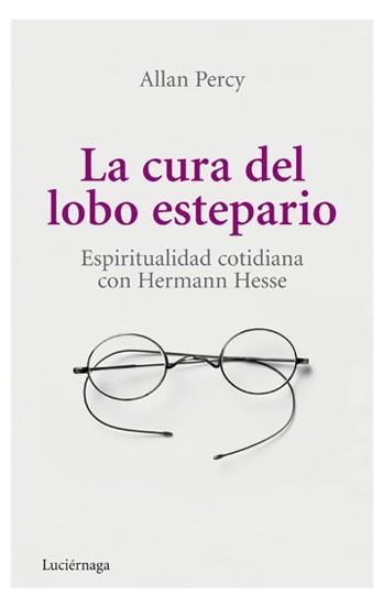 CURA DEL LOBO ESTEPARIO. ESPIRITUALIDAD COTIDIANA CON HERMANN HESSE | 9788492545407 | PERCY,ALLAN