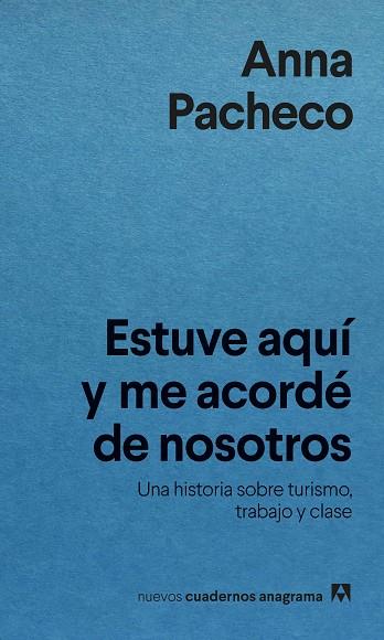 ESTUVE AQUÍ Y ME ACORDÉ DE NOSOTROS. UNA HISTORIA SOBRE TURISMO, TRABAJO Y CLASE | 9788433922304 | PACHECO, ANNA