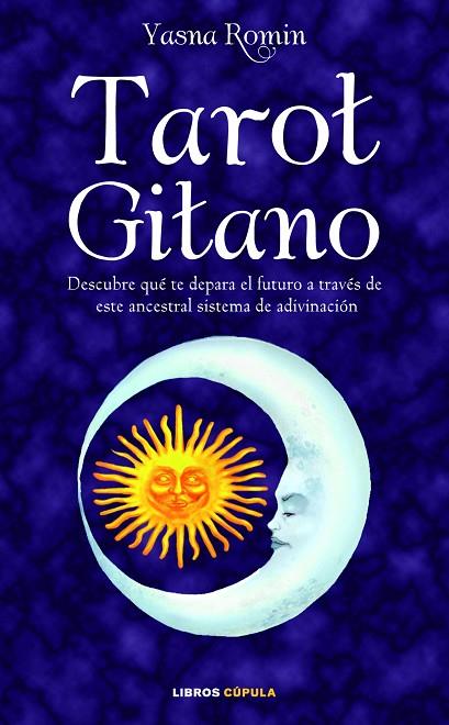 TAROT GITANO. DESCUBRE QUE TE DEPARA EL FUTURO A TRAVES DE ESTE ANCESTRAL SISTEMA DE ADIVINACION (INCLUYE BARAJA) | 9788448067564 | ROMNI,YASNA