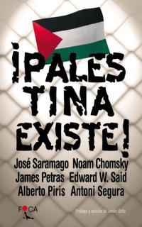 PALESTINA EXISTE | 9788495440303 | SARAMAGO,JOSE (NOBEL LITERATURA 1998) CHOMSKY,NOAM PETRAS,JAMES SEGURA,ANTONI