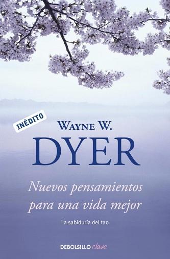 NUEVOS PENSAMIENTOS PARA UNA VIDA MEJOR. LA SABIDURIA DEL TAO, INEDITO | 9788499088648 | DYER,WAYNE W.