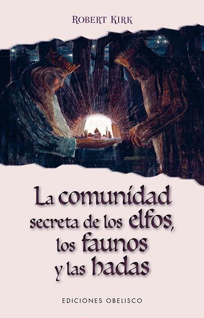 LA COMUNIDAD SECRETA DE LOS ELFOS, LOS FAUNOS Y LAS HADAS | 9788491112723 | KIRK, ROBERT