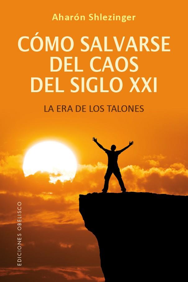 CÓMO SALVARSE DEL CAOS DEL SIGLO XXI | 9788491119289 | SHLEZINGER, AHARÓN DAVID