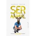 SER ANIMAL. UN ACERCAMIENTO INTIMO Y RADICAL A LA NATURALEZA | 9788494966729 | FOSTER, CHARLES/MALDONADO ROLDÁN, ENRIQUE