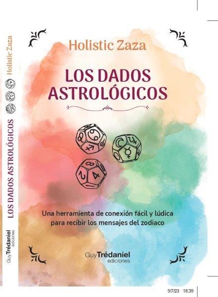 LOS DADOS ASTROLOGICOS. UNA HERRAMIENTA DE CONEXION FACIL Y LUDICA PARA RECIIR LOS MENSAJES DEL ZODIACO | 9782813230492 | ZAZA, HOLISTIC