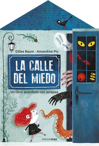 LA CALLE DEL MIEDO. UN LIBRO ACORDEÓN CON SOLAPAS | 9788408255666 | BAUM, GILLES/PIU, AMANDINE