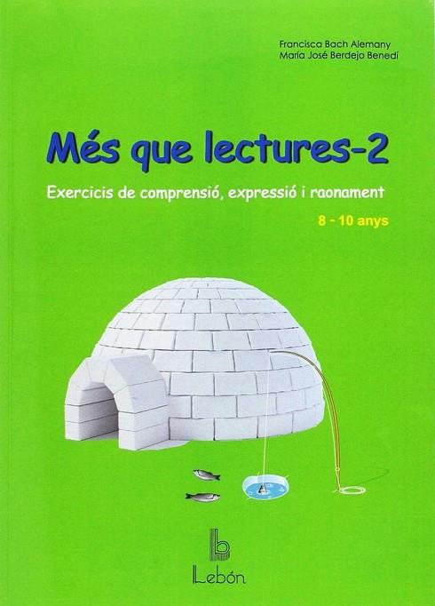 MES QUE LECTURES 2 EXERCICIS DE COMPRENSIÓ, EXPRESSIÓ I RAONAMENT 8-10 ANYS | 9788492785469 | BERDEJO BENEDI, M. JOSE/BACH ALEMANY, FRANCISCA