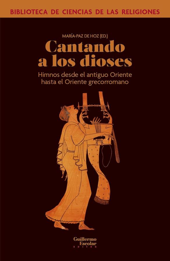 CANTANDO A LOS DIOSES HIMNOS DESDE EL ANTIGUO ORIENTE HASTA EL ORIENTE GRECORROMANO | 9788419782694 | DE HOZ, MARIA PAZ