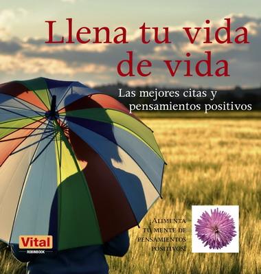 LLENA TU VIDA DE VIDA. CITAS Y PENSAMIENTOS POSITIVOS | 9788499170688 | MILLER,LYN