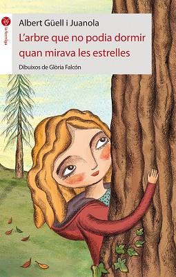 ARBRE QUE NO PODIA DORMIR QUAN MIRAVA LES ESTRELLES | 9788415095750 | GUELL I JUANOLA,ALBERT