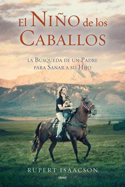 NIÑO DE LOS CABALLOS. LA BUSQUEDA DE UN PADRE PARA SANAR A SU HIJO | 9788479537043 | ISAACSON,RUPERT