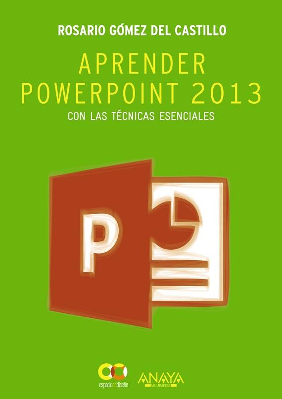 APRENDER POWERPOINT 2013 CON LAS TECNICAS ESENCIALES | 9788441534285 | GOMEZ DEL CASTILLO,ROSARIO