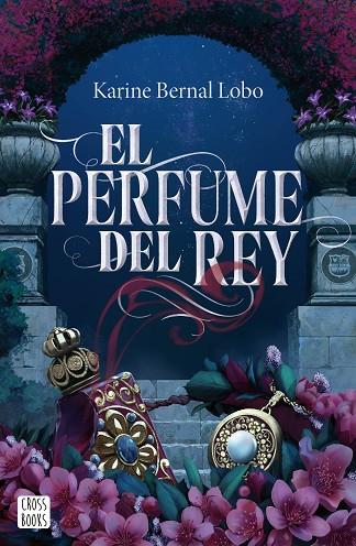 EL PERFUME DEL REY | 9788408275961 | BERNAL LOBO, KARINE