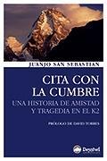 CITA CON LA CUMBRE. UNA HISTORIA DE AMISTAD Y TRAGEDIA EN EL K2 | 9788498292084 | SAN SEBASTIÁN ARROYO, JUAN JOSÉ