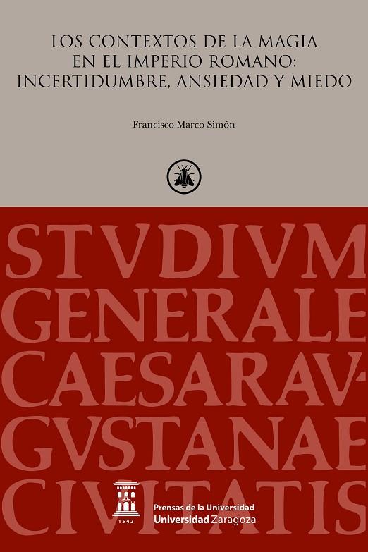 LOS CONTEXTOS DE LA MAGIA EN EL IMPERIO ROMANO: INCERTIDUMBRE, ANSIEDAD Y MIEDO | 9788417873004 | MARCO SIMÓN, FRANCISCO