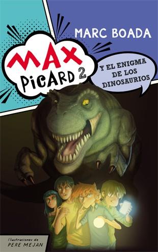 MAX PICARD 2 Y EL ENIGMA DE LOS DINOSAURIOS | 9788424654498 | MEJAN,PERE BOADA,MARC