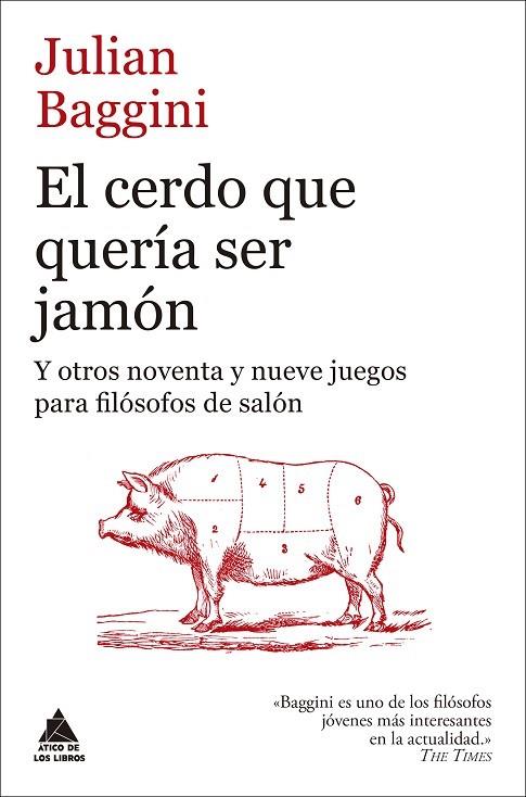 EL CERDO QUE QUERÍA SER JAMÓN Y OTROS NOVENTA Y NUEVE JUEGOS PARA FILÓSOFOS DE SALÓN | 9788418217661 | BAGGINI, JULIAN