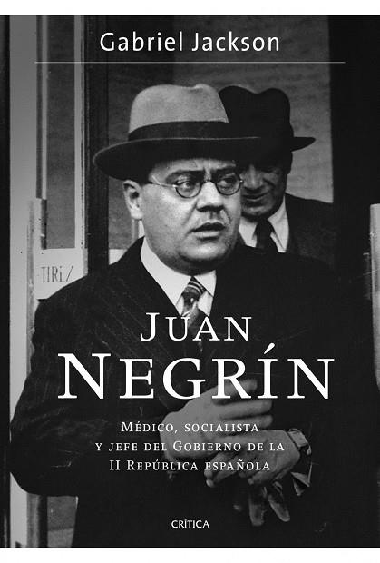 JUAN NEGRIN. MEDICO SOCIALISTA Y JEFE DEL GOBIERNO DE LA II REPUBLICA ESPAÑOLA | 9788498923841 | JACKSON,GABRIEL