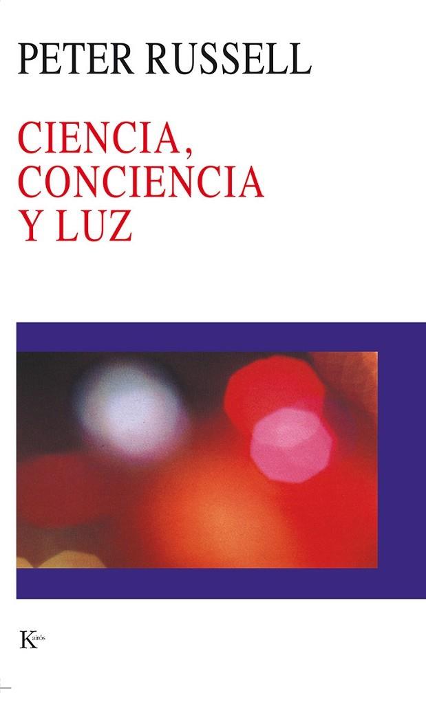 CIENCIA CONCIENCIA Y LUZ | 9788472455085 | RUSSELL,PETER