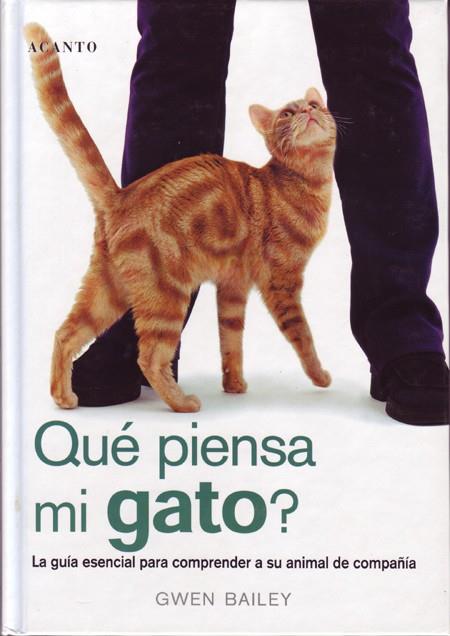 QUE PIENSA MI GATO? LA GUIA ESENCIAL PARA COMPRENDER A SU ANIMAL DE COMPAÑIA | 9788495376374 | BAILEY,GWEN