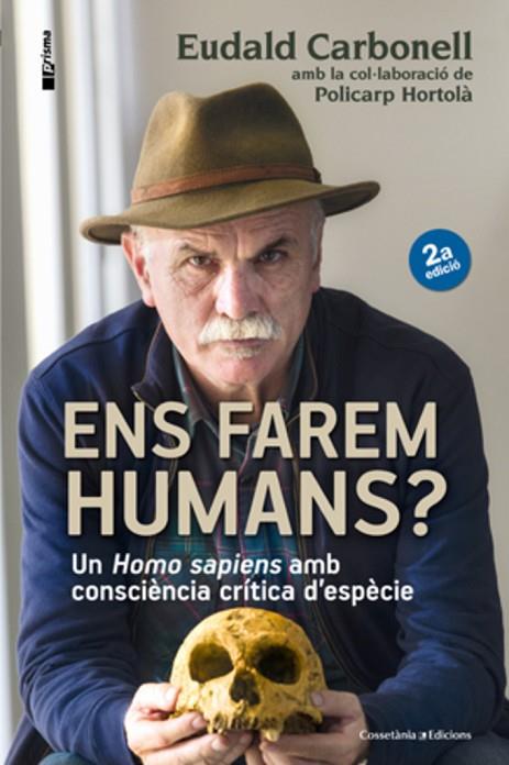 ENS FAREM HUMANS?. UN HOMO SAPIENS.... | 9788490343067 | CARBONELL,EUDALD HORTOLA,POLICARP