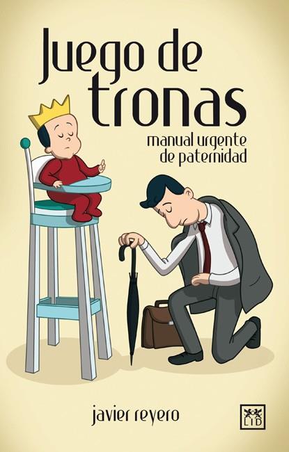 JUEGO DE TRONAS. MANUAL URGENTE DE PATERNIDAD | 9788483564233 | REYERO,JAVIER