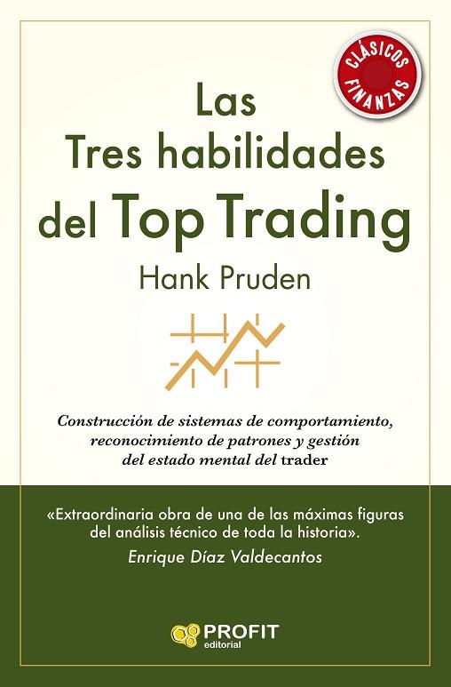 LAS TRES HABILIDADES DEL TOP TRADING. CONSTRUCCIÓN DE SISTEMAS DE COMPORTAMIENTO, RECONOCIMIENTO DE PATRONES Y GESTIÓN DEL ESTADO MENTAL DEL TRADER | 9788418464720 | PRUDEN, HANK