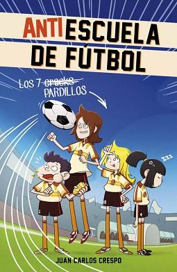 ANTI ESCUELA DE FUTBOL. LOS 7 PARDILLOS | 9788420488004 | CRESPO,JUAN CARLOS