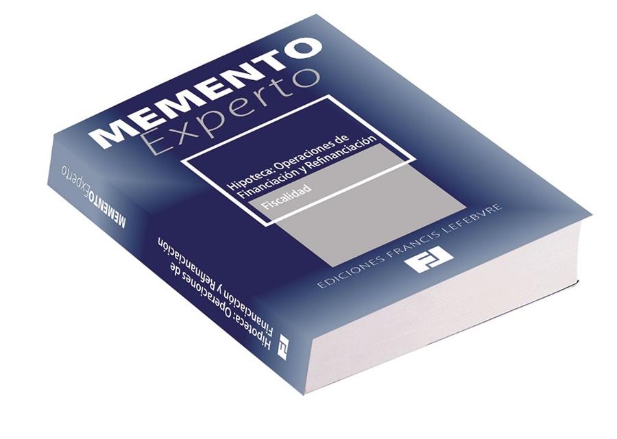 HIPOTECA: OPERACIONES DE FINANCIACION Y REFINANCIACION. FISCALIDAD | 9788415056805 | FRANCIS LEFEBVRE