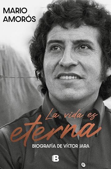 LA VIDA ES ETERNA. BIOGRAFIA DE VICTOR JARA | 9788466675321 | AMORÓS, MARIO