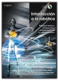 INTRODUCCION A LA ROBOTICA. PRINCIPIOS TEORICOS,CONSTRUCCION Y PROGRAMACION DE UN ROBOT EDUCATIVO | 9788497323864 | ANGULO USATEGUI,JOSE M ROMERO YESA,SUSANA ANGULO MARTINEZ,IGNACIO