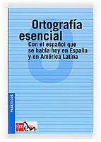 ORTOGRAFIA ESENCIAL.CON EL ESPAÑOL QUE SE HABLA HOY EN ESPAÑA Y EN AMERICA LATINA | 9788434886117
