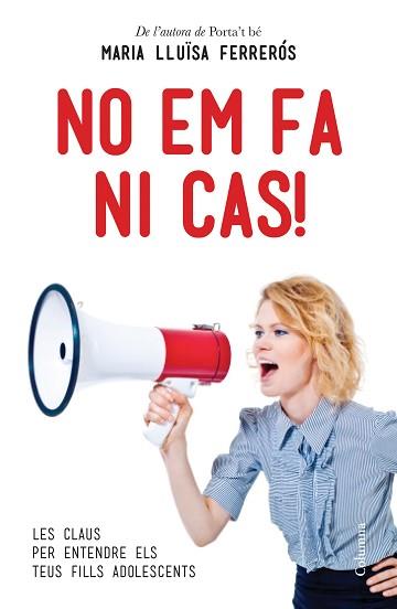 NO EM FA NI CAS. PER ENTENDRE ALS TEUS FILLS ADOLESCENTS | 9788466414067 | FERREROS,Mª LUISA