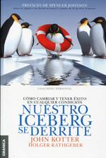 NUESTRO ICEBERG SE DERRITE. COMO CAMBIAR Y TENER EXITO EN CUALQUIER CONDICION. COACHING PERSONAL | 9789506417543 | KOTTER,JOHN P. RATHGEBER,HOLGER