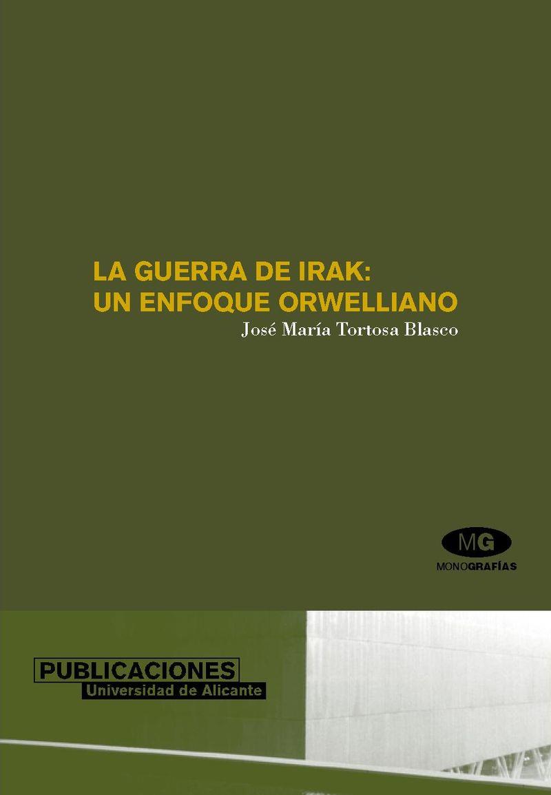 GUERRA DE IRAK UN ENFOQUE ORWELLIANO | 9788479087760 | TORTOSA BLASCO,JOSE Mª