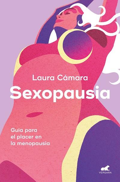 SEXOPAUSIA. GUÍA PARA EL PLACER EN LA MENOPAUSIA | 9788419820488 | CÁMARA, LAURA