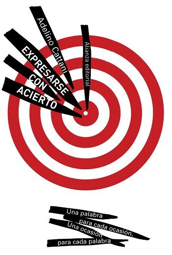 EXPRESARSE CON ACIERTO. UNA PALABRA PARA CADA OCASION, UNA OCASION PARA CADA PALABRA | 9788420674247 | CATTANI,ADELINO