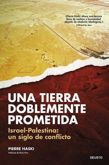 UNA TIERRA DOBLEMENTE PROMETIDA.ISRAEL-PALESTINA: UN SIGLO DE CONFLICTO | 9788423437979 | HASKI, PIERRE